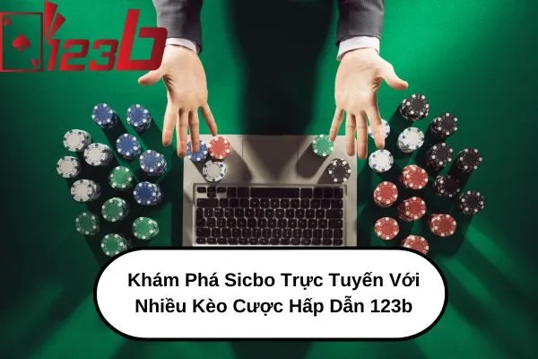 Khám phá Sicbo Trực Tuyến Với Nhiều Kèo Cược Hấp Dẫn tại 123b 2 Khám Phá Sicbo Trực Tuyến Với Nhiều Kèo Cược Hấp Dẫn 123b